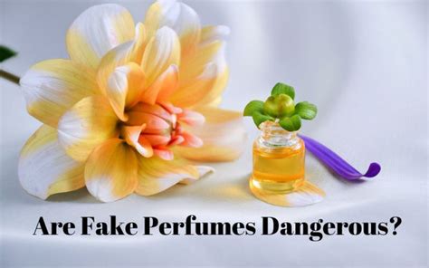 how dangerous are fake perfumes